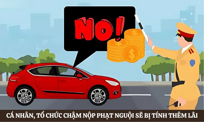chậm nộp phạt nguội sẽ bị tính thêm lãi